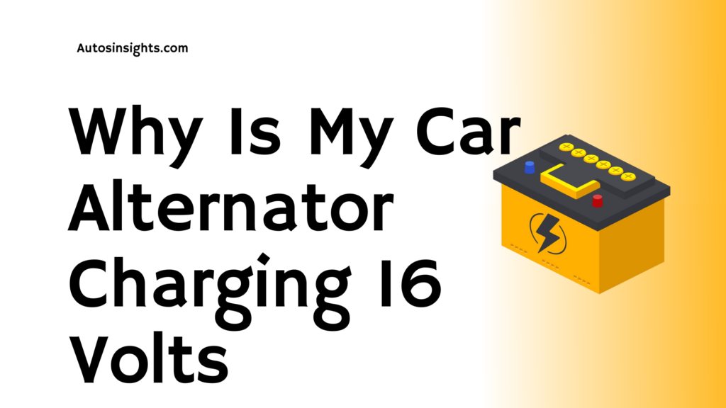 Why Is My Car Alternator Charging At 16 Volts